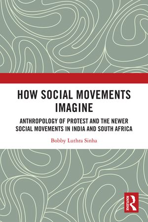 ŷKoboŻҽҥȥ㤨How Social Movements Imagine Anthropology of Protest and the Newer Social Movements in India and South AfricaŻҽҡ[ Bobby Luthra Sinha ]פβǤʤ9,279ߤˤʤޤ