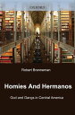 Homies and Hermanos God and Gangs in Central America【電子書籍】 Robert Brenneman