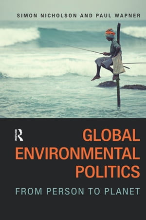 Global Environmental Politics From Person to PlanetŻҽҡ[ Simon Nicholson ]