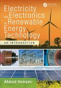 Electricity and Electronics for Renewable Energy Technology An Introduction【電子書籍】 Ahmad Hemami