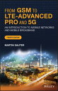 From GSM to LTE-Advanced Pro and 5G An Introduction to Mobile Networks and Mobile Broadband【電子書籍】 Martin Sauter