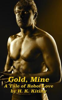 Gold, Mine: A Tale of Robot Love