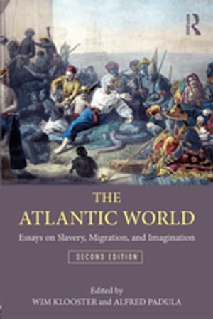 The Atlantic World Essays on Slavery, Migration, and Imagination【電子書籍】