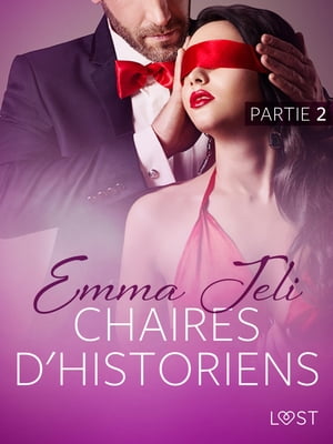 Chaires d'historiens partie 2 - une nouvelle ?rotiqueŻҽҡ[ Emma Jeli ]