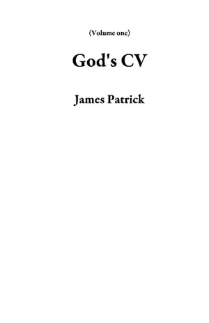 God's CV Volume one【電子書籍】[ James Pat