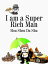 I am a Super Rich Man