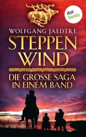 Steppenwind - Die gro?e Saga in einem Band Historischer Roman【電子書籍】[ Wolfgang Jaedtke ]