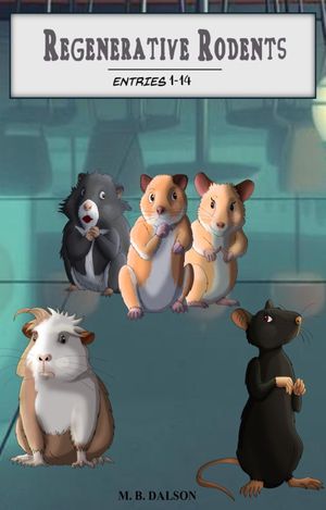 Regenerative Rodents: Entries 1-14