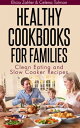 Healthy Cookbooks For Families Clean Eating and Slow Cooker Recipes【電子書籍】[ Elicia Zahler ]