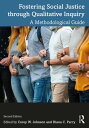 Fostering Social Justice through Qualitative Inquiry A Methodological Guide【電子書籍】