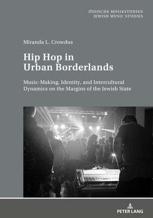 楽天楽天Kobo電子書籍ストアHip Hop in Urban Borderlands Music-Making, Identity, and Intercultural Dynamics on the Margins of the Jewish State【電子書籍】[ Miranda Crowdus ]