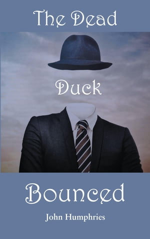 The Dead Duck Bounced【電子書籍】[ John Hu