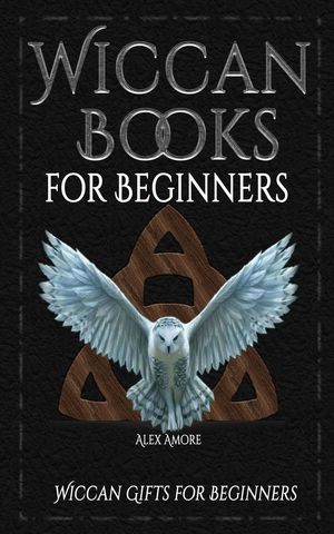 Wiccan Books for Beginners【電子書籍】[ Alex Amore ]