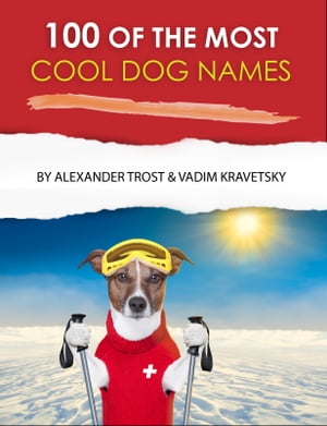 100 of the Most Cool Dog Names