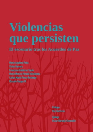 Violencias que persisten El escenario tras los acuerdos de paz