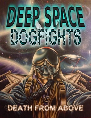 Deep Space DogfightsŻҽҡ[ Rogue Planet Press ]