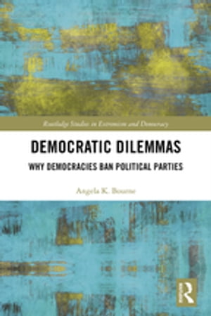 Democratic Dilemmas Why democracies ban political parties