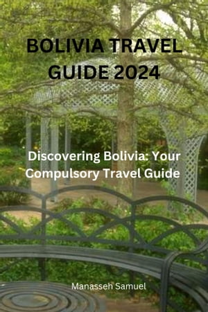 Bolivia Travel Guide 2024