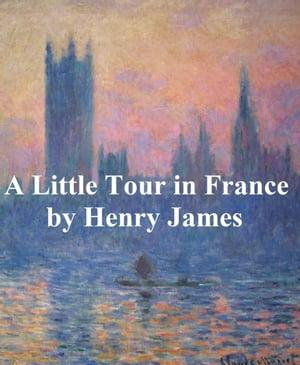 A Little Tour in France【電子書籍】[ Henry