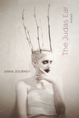 The Judas Ear Poems【電子書籍】[ Anna Journey ]