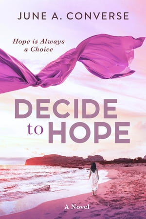 Decide to Hope【電子書籍】[ June Converse 