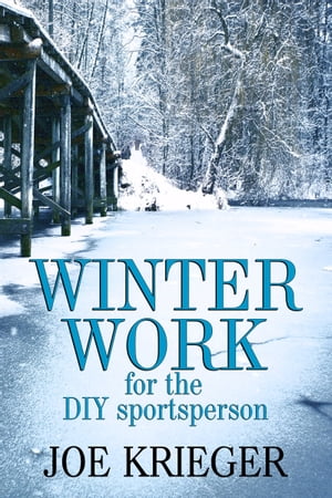 Winter Work for the DIY sportspersonŻҽҡ[ Joe Krieger ]