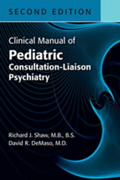 Clinical Manual of Pediatric Consultation-Liaison PsychiatryMental Health Consultation With Physically Ill Children and Adolescents【電子書籍】[ Richard J. Shaw, MD ]