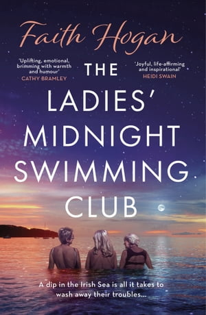 The Ladies 039 Midnight Swimming Club An emotional story about finding new friends and living life to the fullest from the Kindle 1 bestselling author【電子書籍】 Faith Hogan