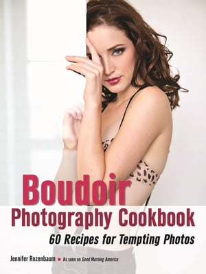 The Boudoir Photography Cookbook
