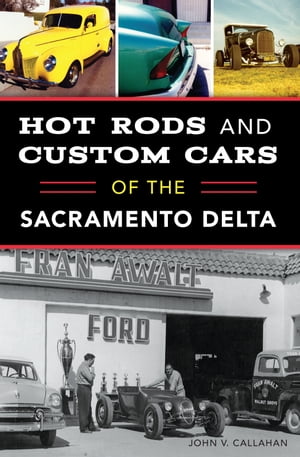 Hot Rods and Custom Cars of the Sacramento Delta