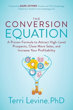 ŷKoboŻҽҥȥ㤨The Conversion Equation A Proven Formula to Attract High-Level Prospects, Close More Sales, and Increase Your ProfitabilityŻҽҡ[ Terri Levine, PhD ]פβǤʤ1,692ߤˤʤޤ