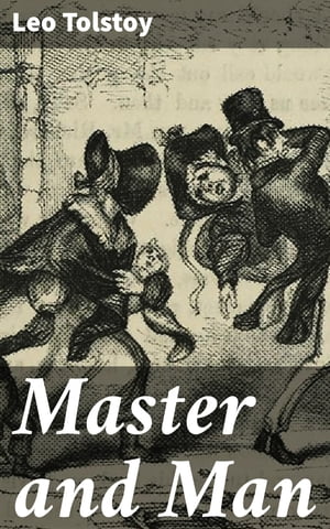 Master and Man【電子書籍】[ Leo Tolstoy ]