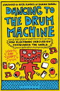 Dancing to the Drum Machine How Electronic Percussion Conquered the World