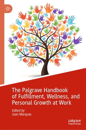 The Palgrave Handbook of Fulfillment, Wellness, and Personal Growth at WorkŻҽҡ