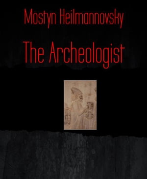 The Archeologist Part One