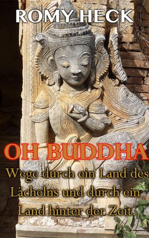 Oh Buddha Wege durch ein Land des L?chelns und d