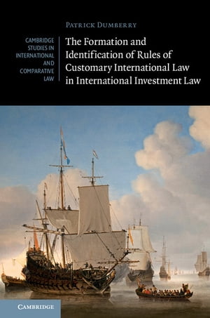 The Formation and Identification of Rules of Customary International Law in International Investment Law