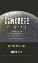 Concrete Planet The Strange and Fascinating Story of the World's Most Common Man...