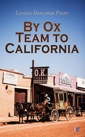 By Ox Team to California A Narrative of Crossing