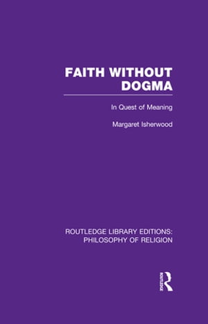 楽天楽天Kobo電子書籍ストアFaith Without Dogma In Quest of Meaning【電子書籍】[ Margaret Isherwood ]