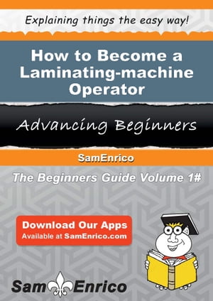 How to Become a Laminating-machine Operator