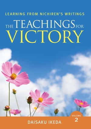 The Teachings For Victory, Learning from Nichiren's Writings, Volume 2