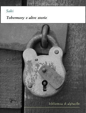 TOBERMORY Tobermory e altre storie【電子書籍】[ Saki (H.H. Munro) ]