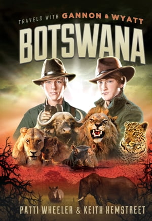 Travels with Gannon and Wyatt: Botswana [Enhanced Ebook]