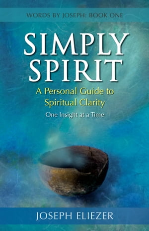 Simply Spirit: A Personal Guide to Spiritual Clarity, One Insight at a Time