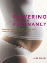 Powering through Pregnancy Keeping strong and supple for the most important nine months of your life【電子書籍】 Jane Simons