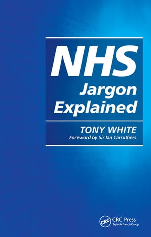 NHS Jargon Explained【電子書籍】 Tony White