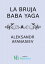 La bruja Baba YagaŻҽҡ[ Aleksandr Afanasiev ]