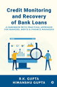 Credit Monitoring and Recovery of Bank Loans A Handbook with Practical Approach for Bankers, NBFCs Finance Managers【電子書籍】 R.K. Gupta