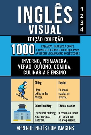 Inglês Visual - Edição Coleção - 1.000 Palavras, Imagens a Cores e Frases de Exemplo Bilingues para Aprender Vocabulário em Inglês sobre Inverno, Primavera, Verão, Outono, Comida, Culinária e Ensino